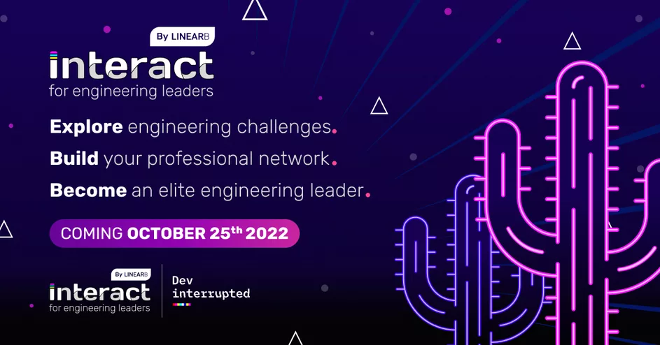 Interact for engineering leaders. Explore engineering challenges. Build your professional network. Become an elite engineering leader. Coming October 25, 2022